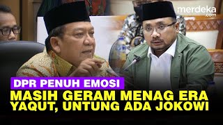 Emosi DPR Ingat Kemenag Zaman Yaqut Mau Diramaikan Tapi Takut Presiden Jokowi [upl. by Negiam414]