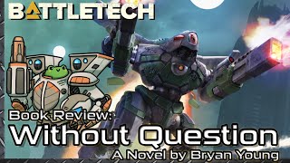 BattleTech Novel Review  Without Question [upl. by Sacken]