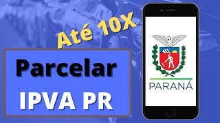 IPVA Paraná 2022  Como fazer o parcelamento  Como pagar parcelado pelo celular [upl. by Novikoff301]