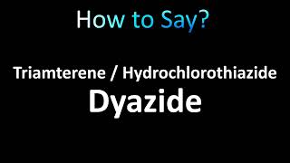 How to Pronounce Triamterene  Hydrochlorothiazide Dyazide [upl. by Sonnie]