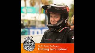 Ep 56 – Ysaline Van Kampen Getting Into Enduro [upl. by Westfall]