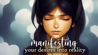 Manifesting Your Desires into Reality Guided Meditation [upl. by Flaherty]