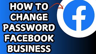 How to Change Password on Facebook Business Page  StepbyStep Tutorial [upl. by Strage]