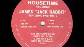 James Jack Rabbit Let Us Have Love Step By Acid [upl. by Crutcher]