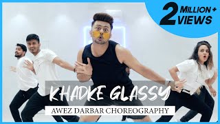 Khadke Glassy  Awez Darbar Choreography [upl. by Htiduj]