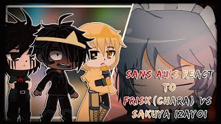 Sans AUs react to FriskChara Vs Sakuya Izayoi  Gacha Club Reaction [upl. by Noside]