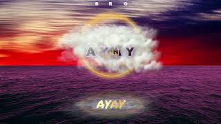 BRO  AYAY Official Lyrics Video [upl. by Bluhm216]