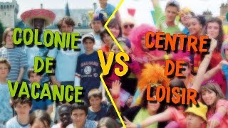 Colonie de Vacance VS Centre de Loisir [upl. by Pinette383]