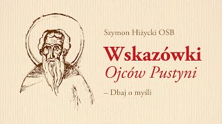 Wskazówki Ojców Pustyni 11 Dbaj o myśli [upl. by Eldin16]