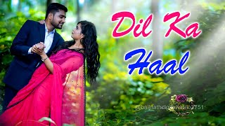 Dil Ka Haal  New Romantic Songs  New Song  Trending  Song  song 2024songs newsong romantic [upl. by Ahsanat810]