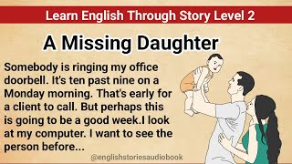 Learn English Through Story Level 2  Graded Reader Level 2  English Story A Missing Daughter [upl. by Hinch]