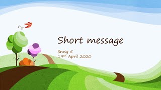 Smsg5 Short Message19 April [upl. by Ettezil]