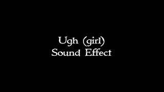 Ugh girl sound effect [upl. by Runkel562]