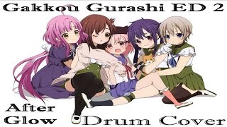 Full Gakkou Gurashi ED 3 Afterglow アフターグロウ Maon Kurosaki  Drum Cover [upl. by Noruq]