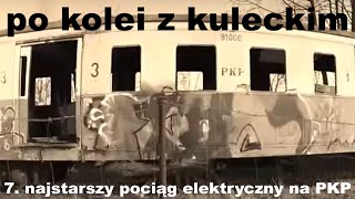 Po kolei z Kuleckim  Odcinek 7  Najstarszy polski pociąg elektryczny na PKP [upl. by Gemma430]