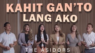 Kahit Ganto Lang Ako  THE ASIDORS 2022  Tagalog Christian Worship Song [upl. by Marv]