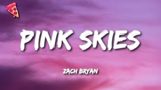 Zach Bryan  Pink Skies Lyrics [upl. by Kaplan]