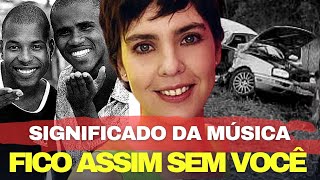 FICO ASSIM SEM VOCÊ  HISTÓRIA DA MÚSICA [upl. by Yard]