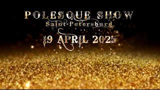 POLESQUE SHOW 2025 [upl. by Olivia697]