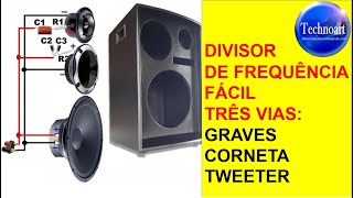 Divisor de Frequência FÁCIL 3 VIAS Grave Corneta e Tweeter [upl. by Habas]