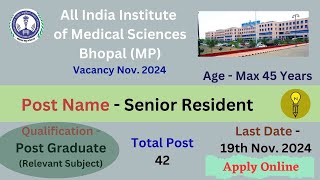 AIIMS  All India Institute of Medical Sciences BhopalMPSenior Resident Recruitment Nov 2024 [upl. by Feenah927]