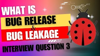 Bug Release and Bug Leakage in Software Testing  Software Quality Assurance Interview Questions [upl. by Idolla]