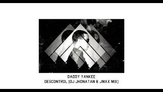 Daddy Yankee  Descontrol DJ Jhonatan Marmissolle amp JMAX Club Remix [upl. by Rollins]