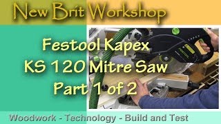 Festool Kapex KS 120  Part 1 [upl. by Anilak]