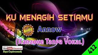 Ku Menagih Setiamu by Arrow Original AudioHQ  Karaoke Tanpa Vokal [upl. by Tonjes]