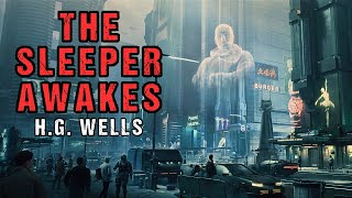 SciFi Audiobook quotThe Sleeper Awakesquot  Dystopian Story  HG Wells [upl. by Yousuf977]