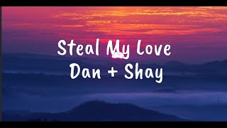 Steal My Love  Dan  Shay Lyrics [upl. by Ppik]