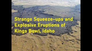 Strange Lava SqueezeUps and Explosive Eruptions of Kings Bowl Craters of the Moon Idaho [upl. by Ycaj]