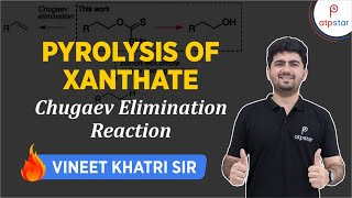 Pyrolysis of Xanthate  Chugaev reaction  IIT JEE  Vineet Khatri  ATP STAR [upl. by Yeloc]