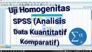 Cara Uji Homogenitas SPSS Analisis Data Kuantitatif Komparatif [upl. by Ellenor296]