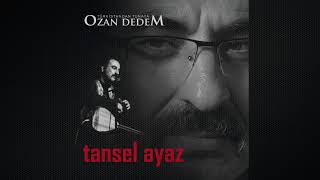 OZAN DEDEM Tansel Ayaz [upl. by Muryh253]