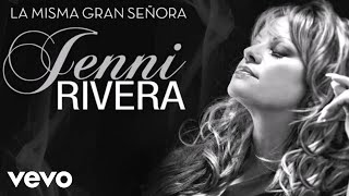 30 Jenni Rivera  La Gran Señora Audio [upl. by Winslow]