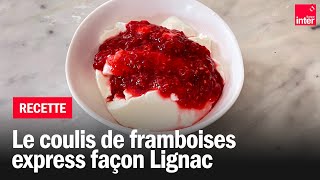 Coulis de framboises façon Lignac  Les recettes de FrançoisRégis Gaudry [upl. by Newcomb]