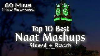 Top 10 Best Naat Mashups Lofi SlowedReverb 60 Mins Mind Relaxing Heart Touching Qalams❤️ [upl. by Ahsikyw]