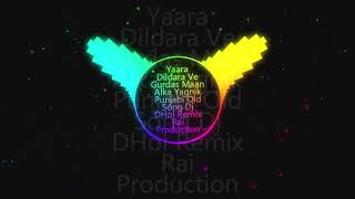 Yaara Dildara Ve Gurdas Maan Alka Yagnik Punjabi Old Song Dj Dhol Remix Rai Production [upl. by Namaj700]