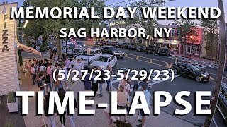 TIMELAPSE Sag Harbor St Cam 52723  52923 MEMORIAL DAY WEEKEND [upl. by Sergu801]