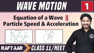 Wave Motion 01  Equation of a wave l Particle Speed amp Acceleration I Class11NEET  RAFTAAR [upl. by Oelc]