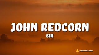 SiR  John Redcorn Lyrics [upl. by Aleinad906]