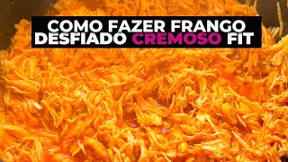 COMO FAZER FRANGO DESFIADO CREMOSO FIT [upl. by Ydnirb]