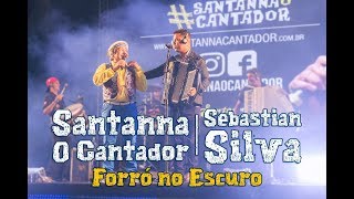 Santanna O Cantador e Sebastian Silva  Forró no Escuro [upl. by Sanborne]