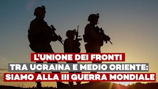 Lunione dei fronti tra Ucraina e Medio Oriente siamo alla III Guerra Mondiale  Ft Alberto Fazolo [upl. by Ling]