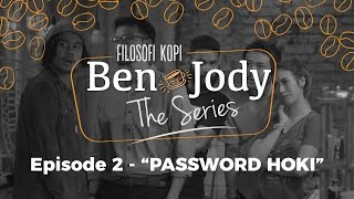 FILOSOFI KOPI THE SERIES Ben amp Jody  Ep 2 quotPassword Hokiquot [upl. by Akihsat889]