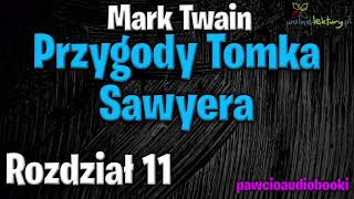 Przygody Tomka Sawyera  Rozdział 11  Mark Twain  Audiobook za darmo  pawcioaudiobooki [upl. by Areic421]