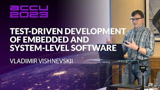 TestDriven Development of C Embedded and SystemLevel Software  Vladimir Vishnevskii  ACCU 2023 [upl. by Mccomb345]