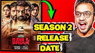 Dayaa Season 2 Release Date  Dayaa 2 Release Date [upl. by Aerdnaeel]