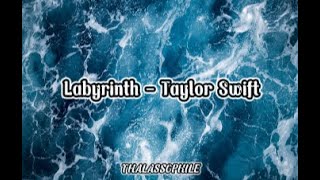 Labyrith  Taylor Swift Lyrics  Thalassophile [upl. by Archle880]